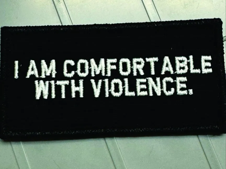 As Seen on Socials - I Am Comfortable With Violence - 2x4 Patch - Black w/White