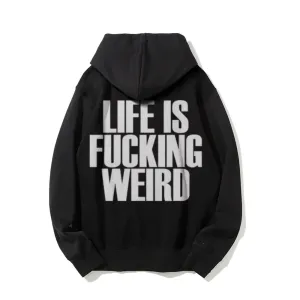 Life Is Weird Funny Letter Graphic Pullover With Kangaroo Pocket Hoodies