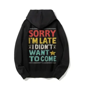 Sorry I'm Late Funny Letter Graphic Pullover With Kangaroo Pocket Hoodies